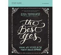 The Best Yes Bible Study Guide: Making Wise Decisions in the Midst of Endless Demands