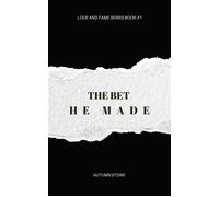 The Bet He Made Love and Fame Series, #1 - Autumn Stone - Autumn Stone - ebook (ePub) - Livre