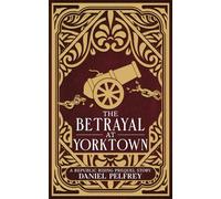 The Betrayal at Yorktown: A Republic Rising Prequel Story