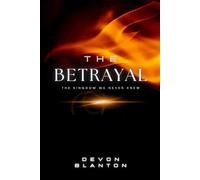 The Betrayal: The Kingdom We Never Knew