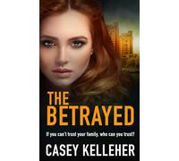 The Betrayed: A shocking, gritty thriller that will hook you from the first page (Byrne Family trilogy Book 1)