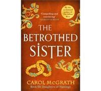 The Betrothed Sister by Carol McGrath Carol McGrath (Auteur)