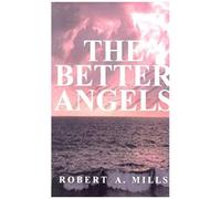 The Better Angels Robert A. Mills (Auteur)