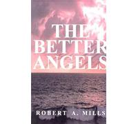 The Better Angels Robert A. Mills (Auteur)
