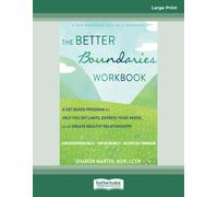 The Better Boundaries Workbook: A CBT-Based Program to Help You Set Limits, Express Your Needs, and Create Healthy Relationships