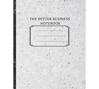 The Better Business Notebook: Workbook For Teens Students For Back To School And Home College Writing Bussines Notes Paperback