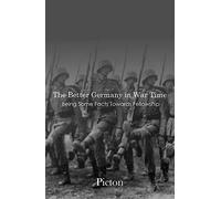 The Better Germany in War Time Being Some Facts Towards Fellowship