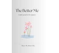 The Better Me: A daily journal in five minutes