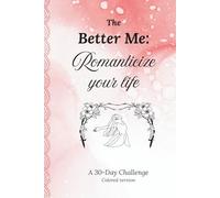 The Better Me: Romanticize your life: A 30-Day Challenge journal