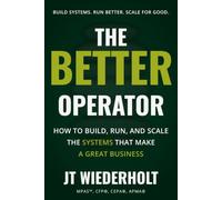 The Better Operator: How to Build, Run, and Scale the Systems That Make a Great Business