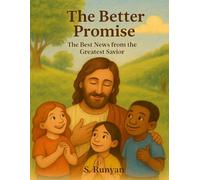 The Better Promise: The Best News from the Greatest Savior