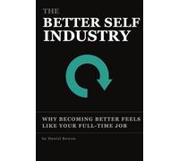 The Better-Self Industry: Why Becoming Better Feels Like Your Full-Time Job