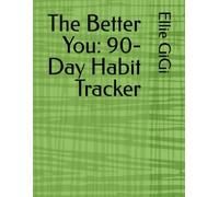 The Better You: 90-Day Habit Tracker