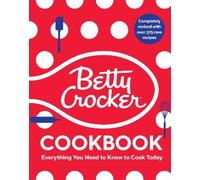 The Betty Crocker Cookbook: Everything You Need to Know to Cook Today (Betty