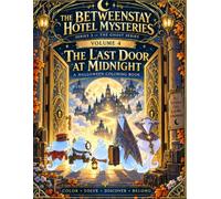 The Betweenstay Hotel Mysteries: Vol. 4 - The Last Door at Midnight