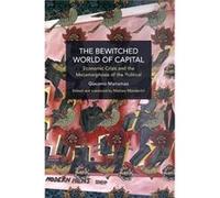 The Bewitched World of Capital by Giacomo Marramao Giacomo Marramao (Auteur)