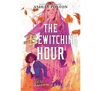 Bewitching Hour The a Tara Prequel - Ashley Poston - Disney Book Publishing Inc. - Livre en Anglais - Hardback Ashley Poston (Auteur)