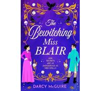 The Bewitching Miss Blair: The BRAND NEW spicy historical romance where magic and desire collides