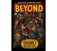 The Beyond Volume 1: Issues #1-#5: Issues #1-#5 | Originally published 1951 | Restored Edition