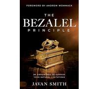 The Bezalel Principle: Be Empowered to Surpass Your Natural Limitations