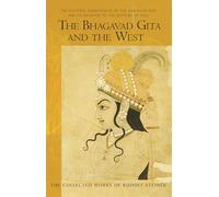 The Bhagavad Gita and the West: The Esoteric Significance of teh Bhagavad Gita and Its Relation to the Epistles of Paul, Fourteen Lectures Held in ... 1912-January 1, 1913 and May 28-June 5, 1913