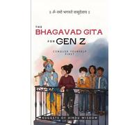 The Bhagavad Gita for Gen Z: Krishna’s Wisdom for Modern Problems-Anxiety, Burnout, Social Media, Relationships, and Finding Purpose