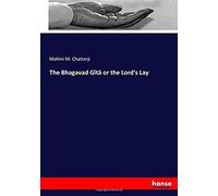 The Bhagavad Gîtâ Or The Lord's Lay