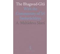 The Bhagavad-Gîtâ: With the Commentary of Srî Sankarâchârya