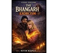 The Bhangarh Exorcism: Final Volume of The Bhangarh Series
