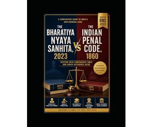 The Bharatiya Nyaya Sanhita, 2023 vs The Indian Penal Code, 1860: BNS Vs. IPC comparison Guide (Updated 2026)