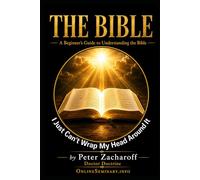 The Bible: A Beginner’s Guide: I Just Can't Wrap My Head Around It
