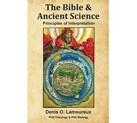 The Bible & Ancient Science: Principles of Interpretation
