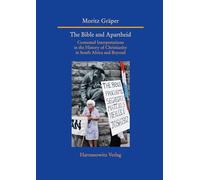 The Bible and Apartheid: Contested Interpretations in the History of Christianity in South Africa and Beyond