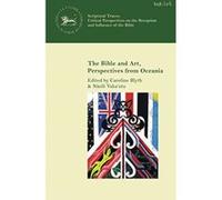 The Bible and Art, Perspectives from Oceania (The Library of Hebrew Bible/Old Testament Studies) - [Version Originale] Inconnu (Auteur)