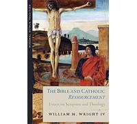 The Bible And Catholic Ressourcement: Essays On Scripture And Theology