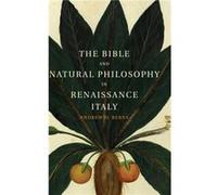 The Bible And Natural Philosophy In Renaissance Italy