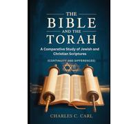 THE BIBLE AND THE TORAH: A COMPARATIVE STUDY OF JEWISH AND CHRISTIAN SCRIPTURES (Continuity and differences)