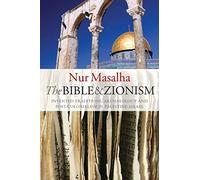 The Bible and Zionism: Invented Traditions, Archaeology and Post-Colonialism in Palestine-Israel