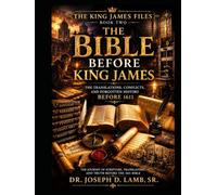 THE BIBLE BEFORE KING JAMES: The Translations, Conflicts, and Forgotten History Before 1611