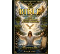 The BIBLE Beyond Theology : the Jordan code: A book of Layered meanings