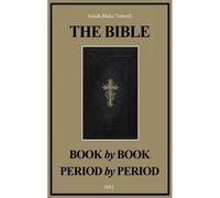 The Bible Book By Book And Period By Period: A Manual For The Study Of The Bible (Easy To Read Layout)