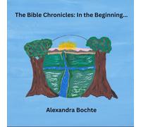 The Bible Chronicles: In the Beginning