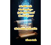 The Bible Code: Final Prophecy - God's Algorithm and the Truth of 2026