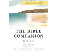 The Bible Companion Book 3 Joshua-1 & 2 Samuel: Journey Through Scripture One Day at a Time