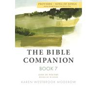 The Bible Companion Book 7 Proverbs-Song of Songs: Journey Through Scripture One Day at a Time