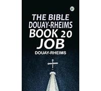 The Bible Douay-Rheims Book 20: Job