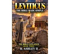 The Bible Explained: Leviticus: Book Three - Every Chapter, Every Verse, Explained in Plain Language