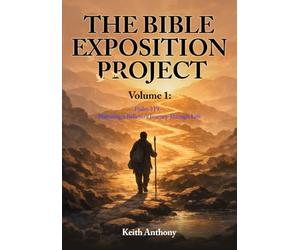 The Bible Exposition Project: Volume 1 ( Psalm 119 - Narrating a Believer's Journey Through Life )