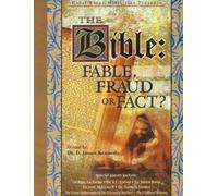 The Bible: Fable, Fraud or Fact? Dr. D. James Kennedy