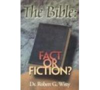 The Bible: Fact Or Fiction?